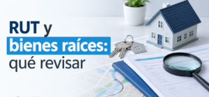 RUT y bienes raíces: qué revisar