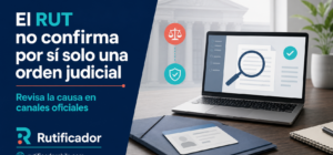 El RUT no confirma por sí solo una orden judicial y se recomienda revisar la causa en canales oficiales.