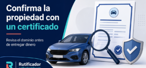 Certificado de propiedad y revisión del dominio de un vehículo antes de entregar dinero.